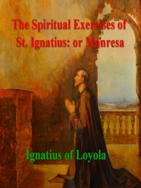 Produktbild: Spiritual Exercises of St. Ignatius: or Manresa