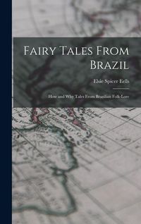 Produktbild: Fairy Tales From Brazil; how and why Tales From Brazilian Folk-lore