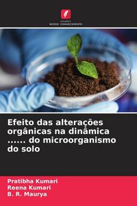 Produktbild: Efeito das altera&ccedil;&otilde;es org&acirc;nicas na din&acirc;mica ...... do microorganismo do solo