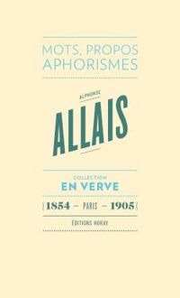 Produktbild: Alphonse Allais : mots, propos, aphorismes