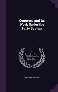 Produktbild: Congress and its Work Under the Party System