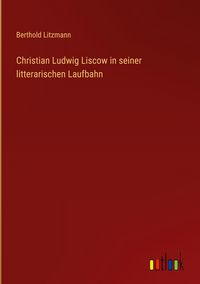 Produktbild: Christian Ludwig Liscow in seiner litterarischen Laufbahn