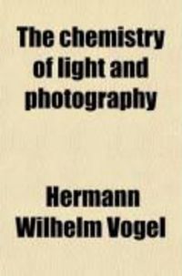 Produktbild: The Chemistry of Light and Photography