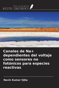 Produktbild: Canales de Na+ dependientes del voltaje como sensores no fot&oacute;nicos para especies reactivas