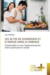 Produktbild: Les Actes De Soumission Et D'amour Dans Le Mariage