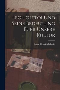 Produktbild: Leo Tolstoi Und Seine Bedeutung Fuer Unsere Kultur