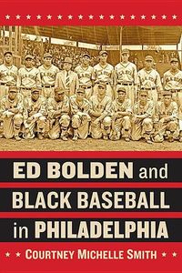 Produktbild: Smith, C: Ed Bolden and Black Baseball in Philadelphia