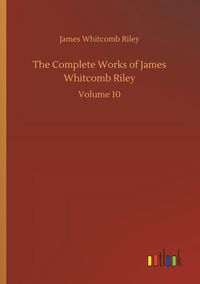 Produktbild: The Complete Works of James Whitcomb Riley