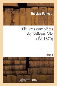 Produktbild: Oeuvres compl&egrave;tes de Boileau. T. 1. Vie