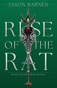 Produktbild: Rise Of The Rat (Heavy Is The Head, #1)