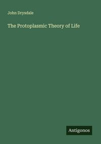 Produktbild: The Protoplasmic Theory of Life