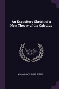 Produktbild: An Expository Sketch of a New Theory of the Calculus