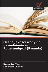 Produktbild: Ocena jako&iquest;ci wody do nawadniania w Rugeramigozi (Rwanda)