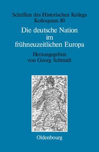 Produktbild: Die deutsche Nation im fr&uuml;hneuzeitlichen Europa