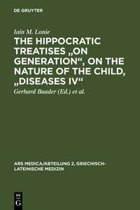 Produktbild: The Hippocratic Treatises "On Generation", On the Nature of the Child, "Diseases IV"