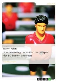 Produktbild: Sportmarketing - verdeutlicht am Beispiel des FC Bayern M&uuml;nchen