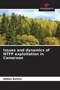 Produktbild: Issues and dynamics of NTFP exploitation in Cameroon