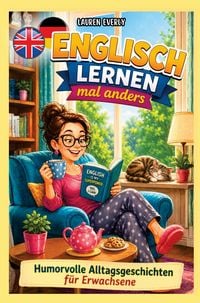 Produktbild: Englisch lernen f&uuml;r Erwachsene mal anders - humorvolle Alltagsgeschichten zum Abschalten, Lachen, Lernen.