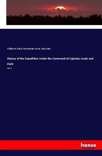 Produktbild: History of the Expedition Under the Command of Captains Lewis and Clark