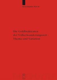 Produktbild: Die Goldbrakteaten der V&ouml;lkerwanderungszeit - Thema und Variation