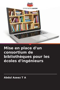 Produktbild: Mise en place d'un consortium de biblioth&egrave;ques pour les &eacute;coles d'ing&eacute;nieurs