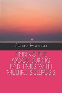 Produktbild: Finding the Good During Bad Times with Multiple Sclerosis