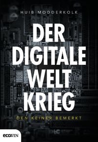 Produktbild: Der digitale Weltkrieg, den keiner bemerkt