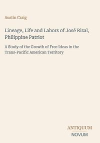 Produktbild: Lineage, Life and Labors of Jos&eacute; Rizal, Philippine Patriot