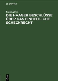 Produktbild: Die Haager Beschl&uuml;sse &uuml;ber das einheitliche Scheckrecht
