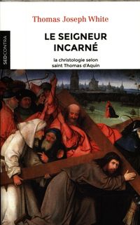 Produktbild: Le seigneur incarn&eacute; : la christologie selon saint Thomas d'Aquin