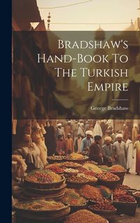 Produktbild: Bradshaw's Hand-book To The Turkish Empire
