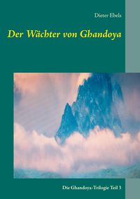 Bild vom Artikel Der Wächter von Ghandoya vom Autor Dieter Ebels