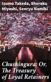 Produktbild: Chushingura; Or, The Treasury of Loyal Retainers