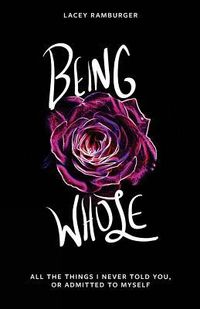 Produktbild: Being Whole: All the Things I Never Told You, Or Admitted to Myself