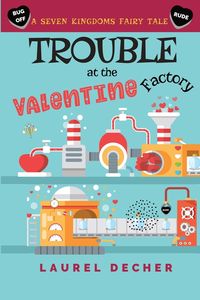 Bild vom Artikel Trouble at the Valentine Factory vom Autor Laurel Decher