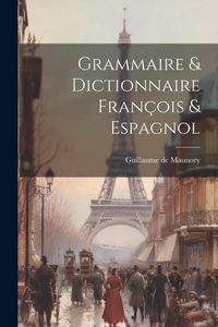Produktbild: Grammaire & Dictionnaire Fran&ccedil;ois & Espagnol