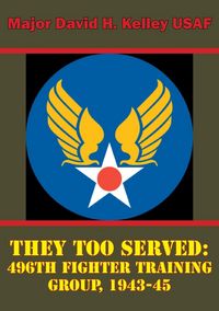 Produktbild: They Too Served: 496th Fighter Training Group, 1943-45