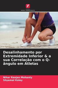 Produktbild: Desalinhamento por Extremidade Inferior & a sua Correla&ccedil;&atilde;o com o Q-&acirc;ngulo em Atletas