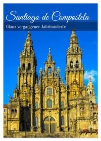 Produktbild: Santiago de Compostela &ndash; Glanz vergangener Jahrhunderte (Wandkalender 2026 DIN A2 hoch), CALVENDO Monatskalender