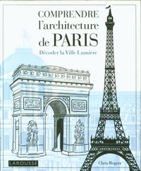 Produktbild: Comprendre l'architecture de Paris : d&eacute;coder la Ville lumi&egrave;re