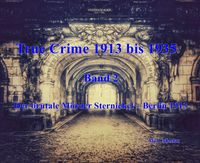 Produktbild: True Crime 1913 bis 1935 Der brutale M&ouml;rder Sternickel Berlin 1913