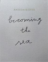 Produktbild: ANSELM KIEFER- Becoming the Sea