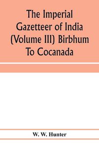 Produktbild: The imperial gazetteer of India (Volume III) Birbhum To Cocanada