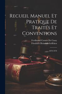 Produktbild: Recueil Manuel Et Pratique De Trait&eacute;s Et Conventions