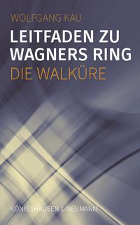 Bild vom Artikel Leitfaden zu Wagners Ring - Die Walküre vom Autor Wolfgang Kau