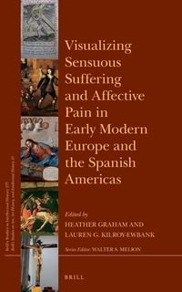 Produktbild: Visualizing Sensuous Suffering and Affective Pain in Early Modern Europe and the Spanish Americas