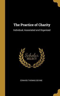 Produktbild: The Practice of Charity: Individual, Associated and Organized
