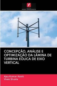 Produktbild: CONCEP&Ccedil;&Atilde;O, AN&Aacute;LISE E OPTIMIZA&Ccedil;&Atilde;O DA L&Acirc;MINA DE TURBINA E&Oacute;LICA DE EIXO VERTICAL