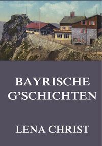 Produktbild: Christ, L: Bayrische G'schichten