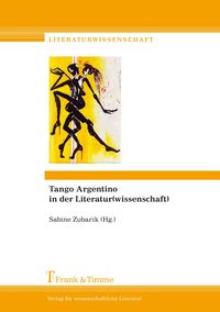 Tango Argentino in der Literatur(wissenschaft) Sabine Zubarik